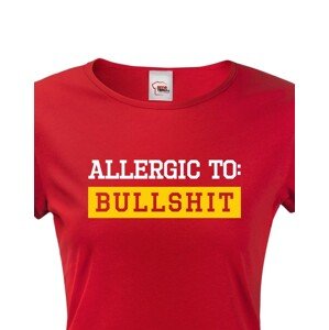 Dámské tričko Allergic to Bullshit - ideální dívčí triko