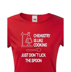 Dámské tričko pro chemiky Chemistry is like Cooking