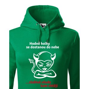 Dámská mikina hodné holky se dostanou do nebe, zlobivé všude kam chtějí