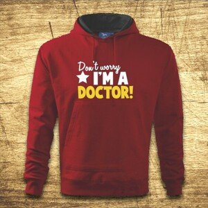 Mikina s kapucňou s motívom Don´t worry, I´m a doctor!