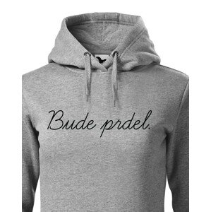 Dámska mikina s potiskem Bude prdel - tohle ti budou závidět!