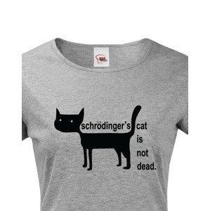 Dámské  tričko Schrodinger´s cat is not dead - vtipné tričko pro chemiky