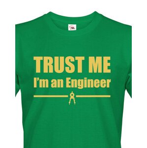 Pánské tričko Trust me, I´m an engineer  - triko pro inženýra