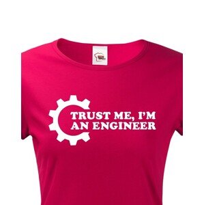 Dámské tričko pro  inženýry Trust me, I´m an engineer