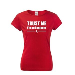 Dámske tričko s motívom Trust me, I´m an engineer