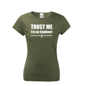 Dámske tričko s motívom Trust me, I´m an engineer