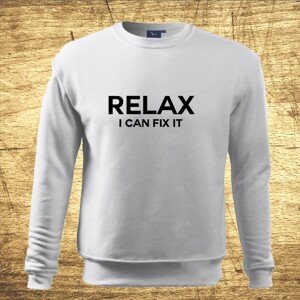 Mikina s motívom Relax, I can fix it