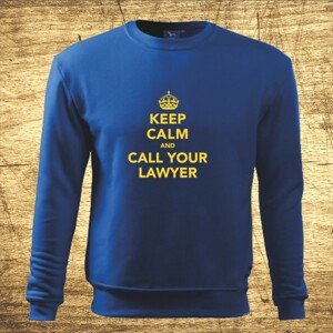 Mikina s motívom Keep calm and call your lawyer