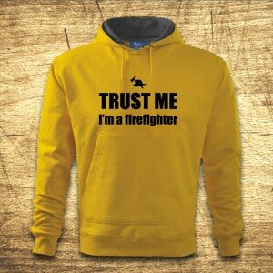 Mikina s kapucňou s motívom Trust me, I´m a firefighter