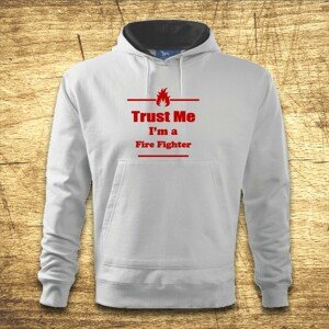 Mikina s kapucňou s motívom Trust me, I´m a firefighter 2