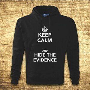 Mikina s kapucňou s motívom Keep calm and hide the evidence