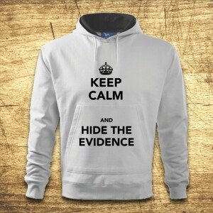 Mikina s kapucňou s motívom Keep calm and hide the evidence
