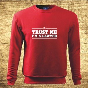 Mikina s motívom Trust me, I´m a lawyer