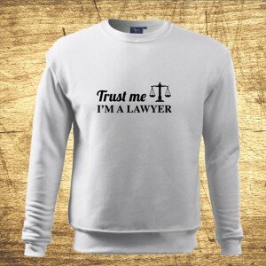 Mikina s motívom Trust me, I´m a lawyer 2