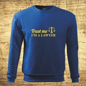 Mikina s motívom Trust me, I´m a lawyer 2