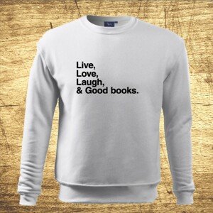 Mikina s motívom Live, Love, Laugh and good books