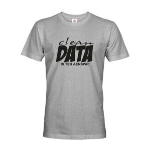Pánské tričko s vtipným nápisem Clean data is the answer - tričko pro programátory